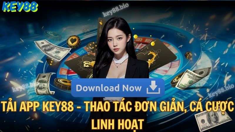 Tải app Key88 - Thao tác đơn giản, cá cược linh hoạt